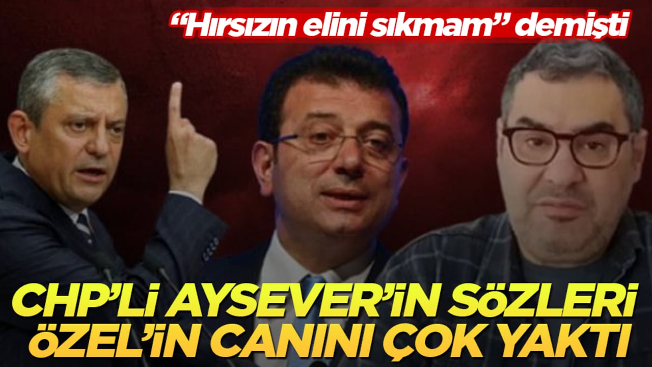 "Hırsızın elini sıkmam" demişti: CHP’li Enver Aysever’in sözleri Özgür Özel’in canını çok yaktı