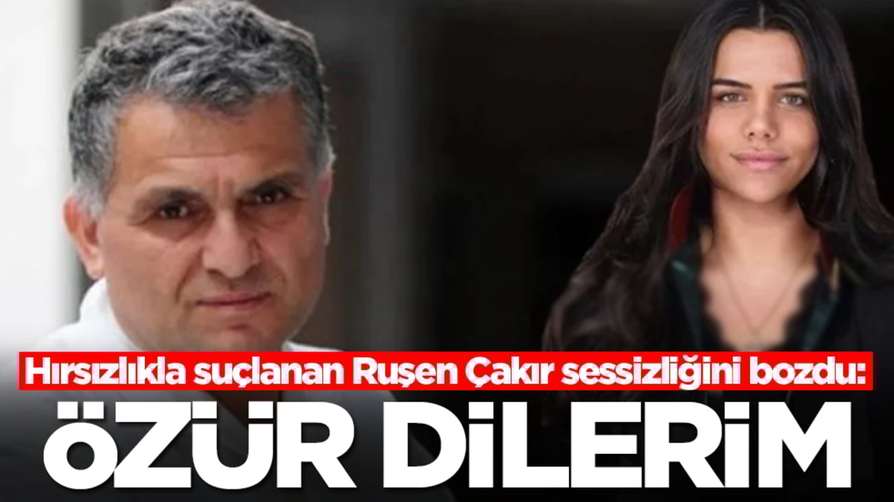 Hırsızlıkla suçlanan Ruşen Çakır sessizliğini bozdu: Özür dilerim