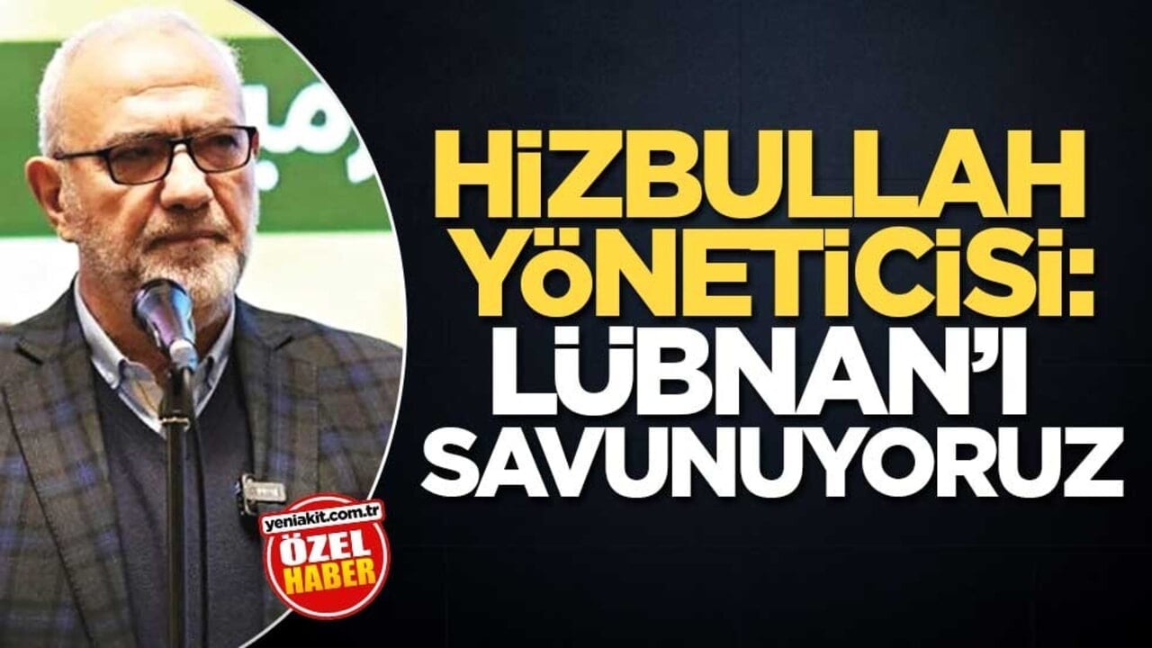 Hizbullah Yöneticisi: Lübnan’ı savunuyoruz