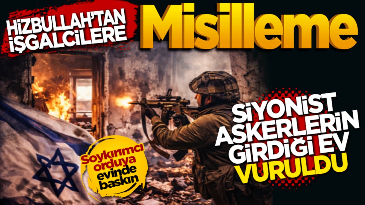 Hizbullah’tan işgalcilere misilleme: Siyonist askerlerin girdiği ev vuruldu