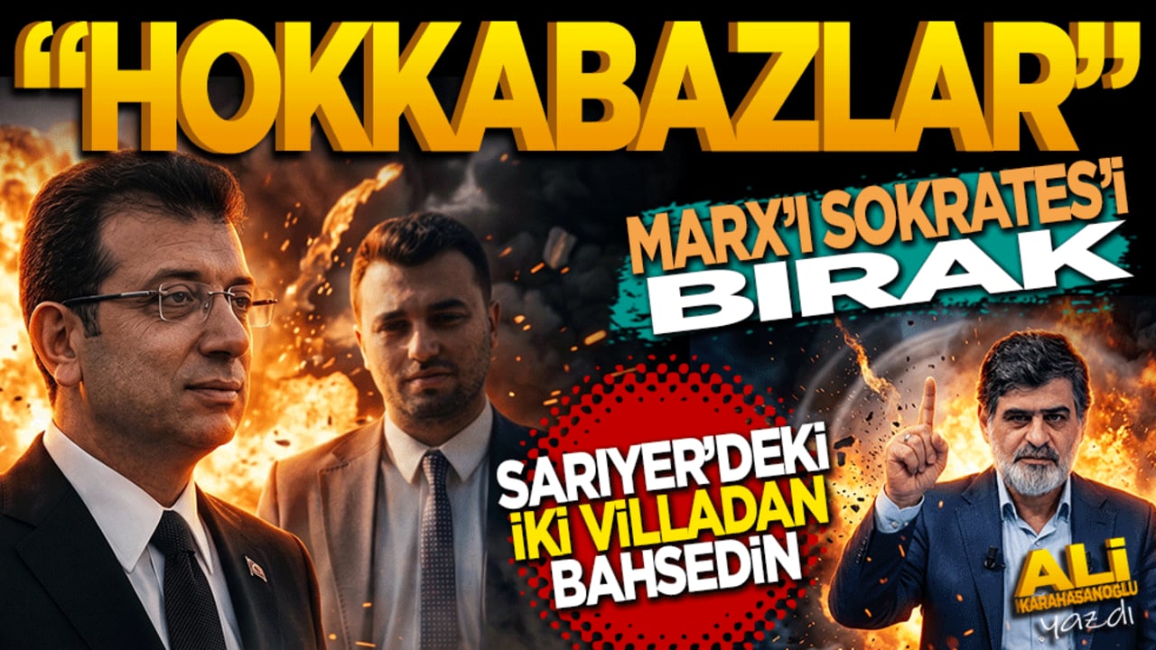 Hokkabazlar! Marx ve Sokrates’i bırak Sarıyer’deki 2 villadan bahset