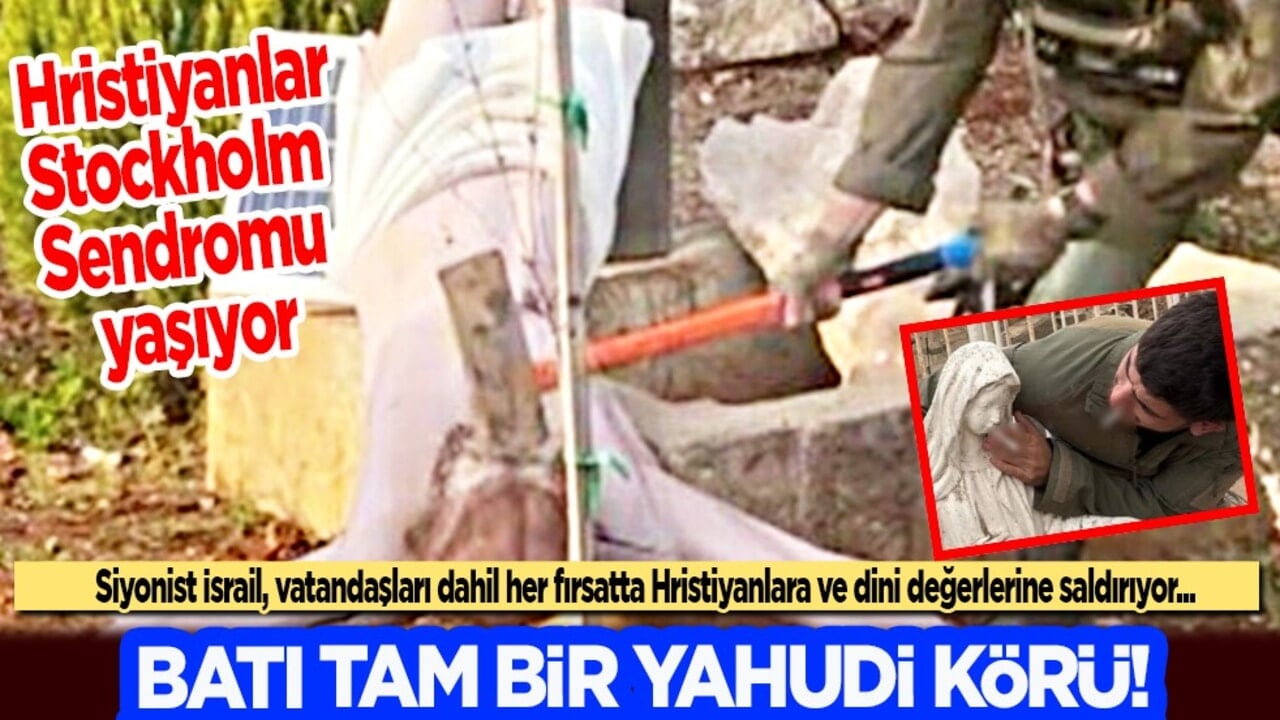 Hristiyanlar, Stockholm Sendromu yaşıyor: Batı tam bir Yahudi körü!