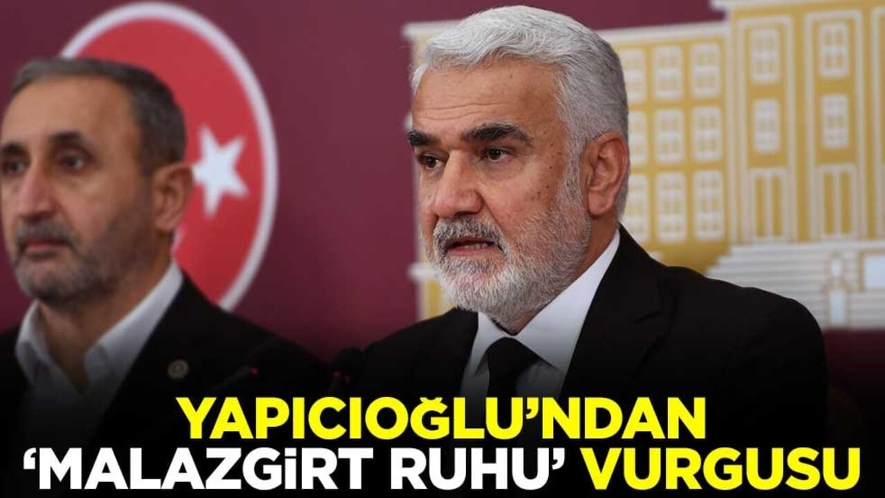 HÜDA PAR Genel Başkanı Yapıcıoğlu: Kürt meselesinin çözümü için referans olması gereken model Malazgirt ruhudur