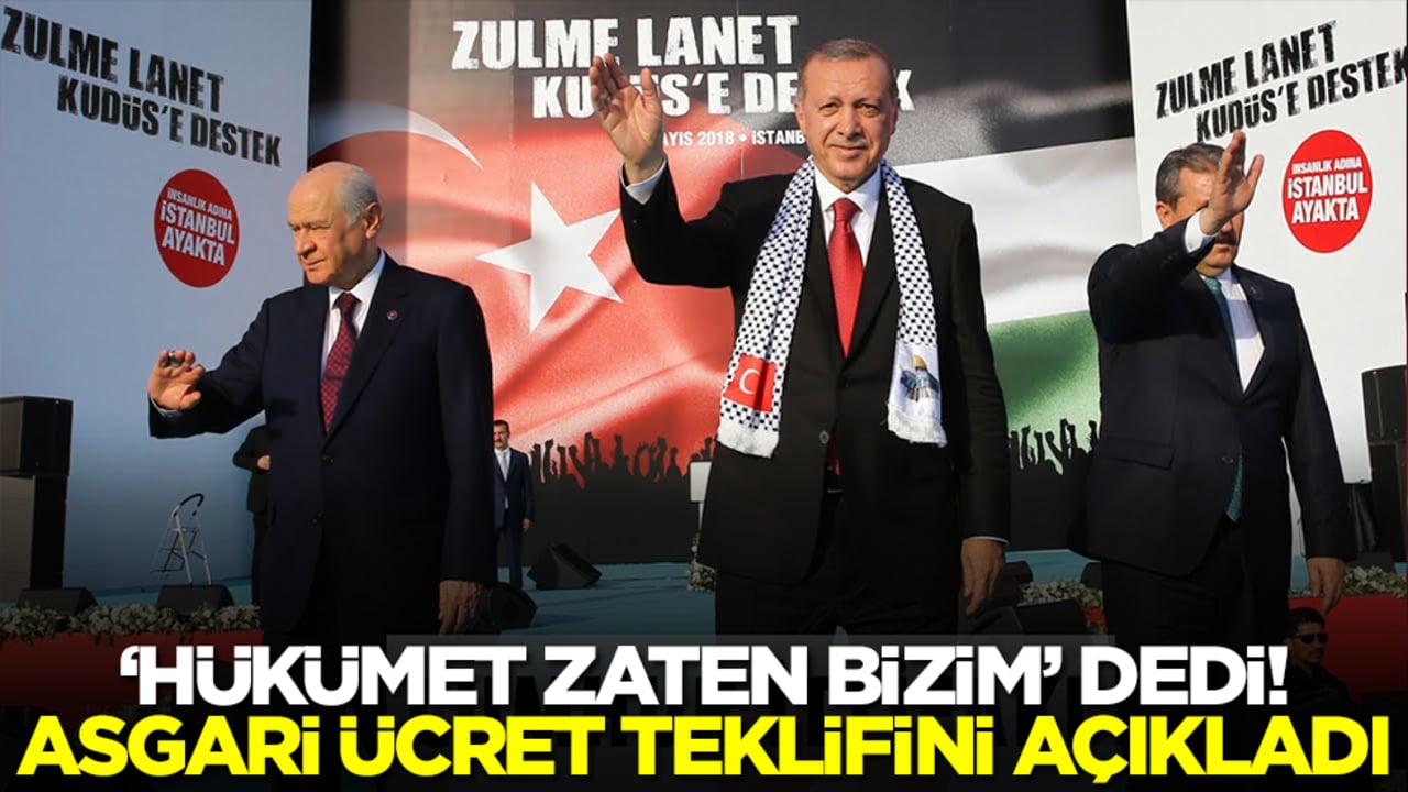 'Hükümet zaten bizim' dedi! Asgari ücret teklifini duyurdu