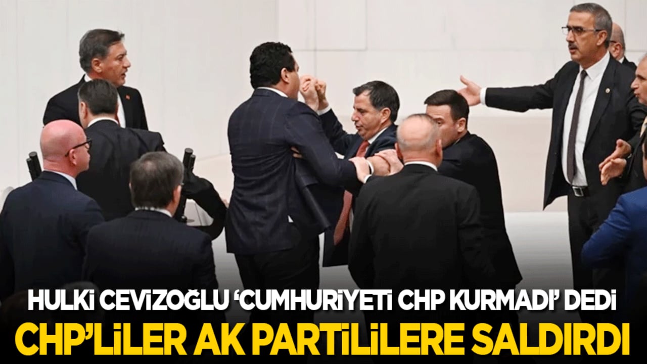 Hulki Cevizoğlu ‘Cumhuriyeti CHP kurmadı’ dedi, CHP’liler AK Parti’lilere saldırdı