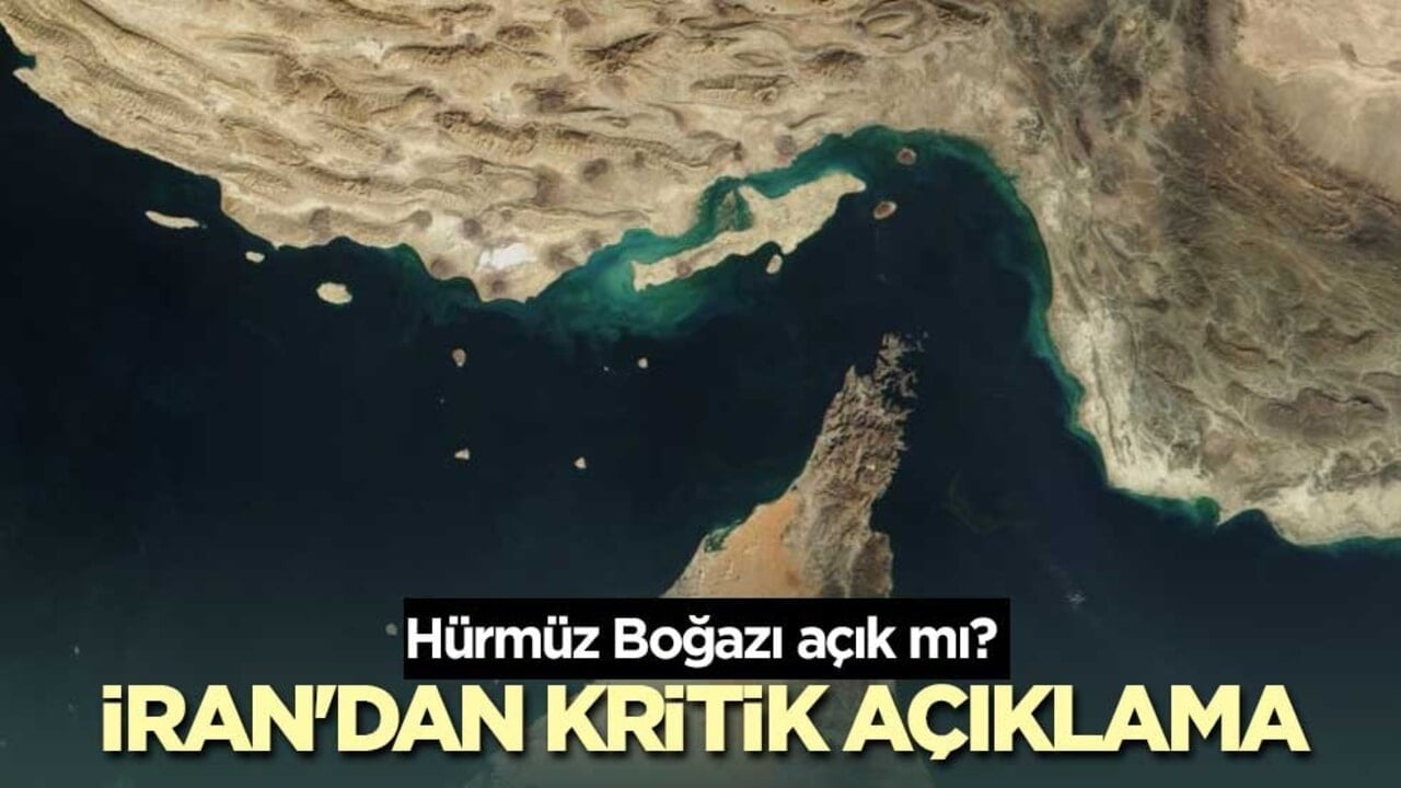 Hürmüz Boğazı açık mı? İran'dan kritik açıklama
