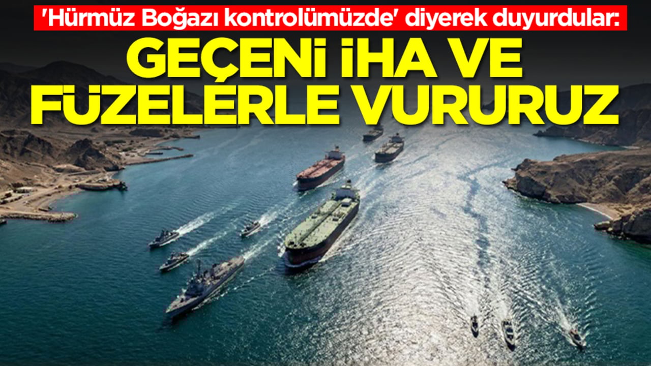 'Hürmüz Boğazı kontrolümüzde' diyerek duyurdular: Geçeni İHA ve füzelerle vururuz
