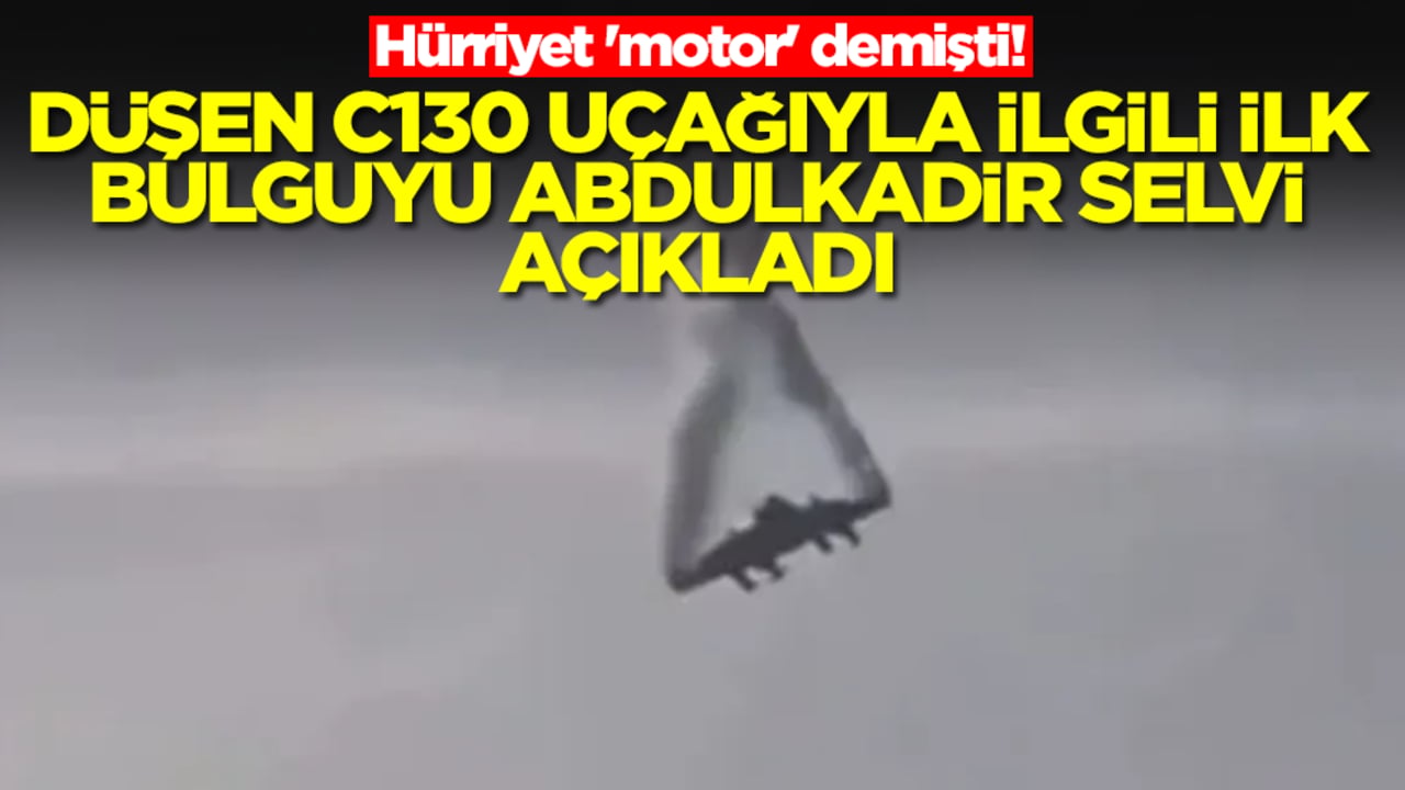 Hürriyet 'motor' demişti! Düşen C130'la ilgili ilk bulguyu Ankara'ya yakın isim açıkladı