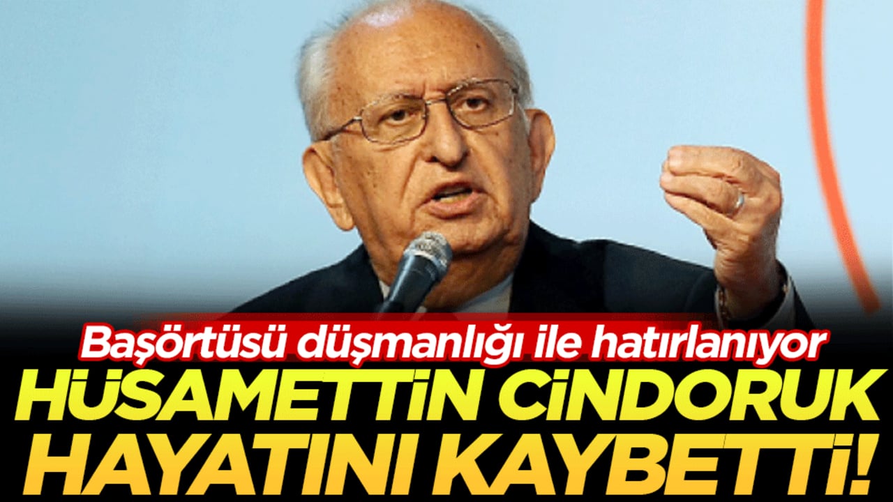 Hüsamettin Cindoruk hayatını kaybetti! Başörtüsü düşmanlığı ile hatırlanacak!
