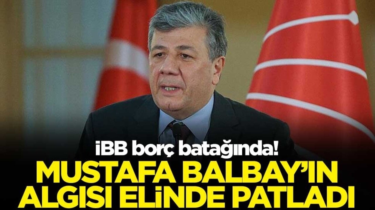 İBB borç batağında! Mustafa Balbay’ın algısı elinde patladı