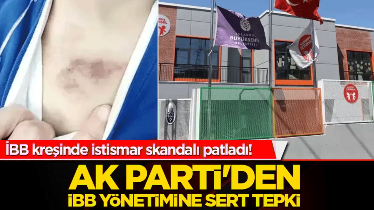 İBB kreşinde istismar skandalı patladı! AK Parti'den İBB yönetimine sert tepki