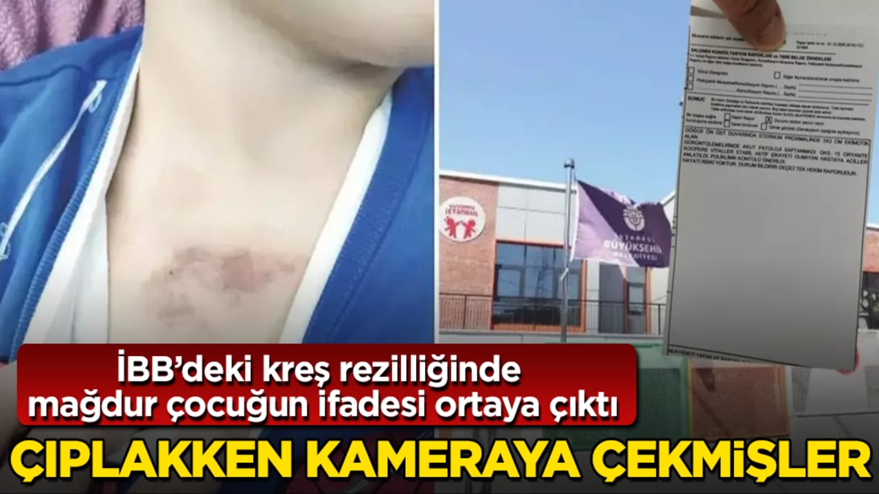 İBB’deki kreş rezilliğinde mağdur çocuğun ifadesi ortaya çıktı: Çıplakken kameraya çekmişler