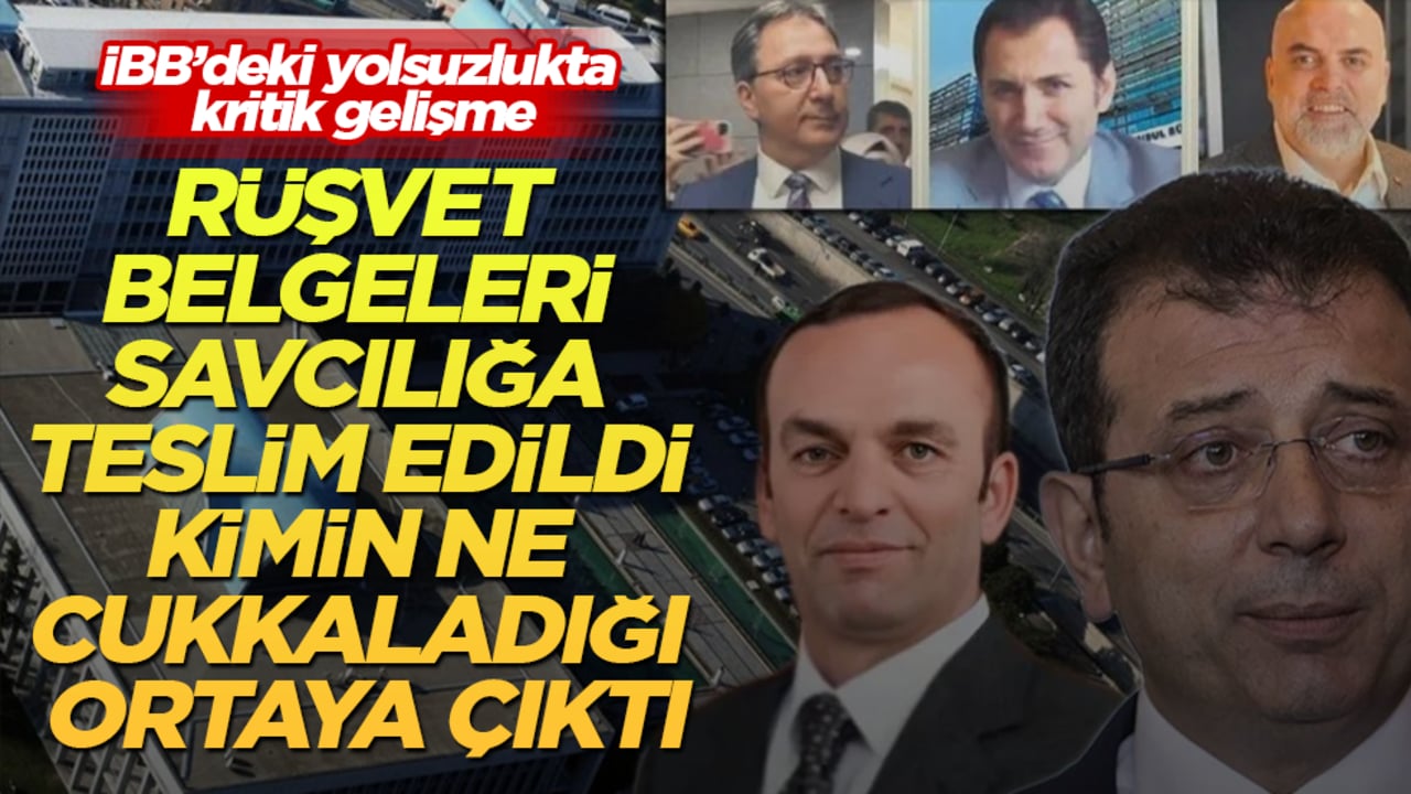 İBB’deki yolsuzlukta kritik gelişme! Rüşvet belgeleri savcılığa teslim edildi, kimin ne cukkaladığı ortaya çıktı