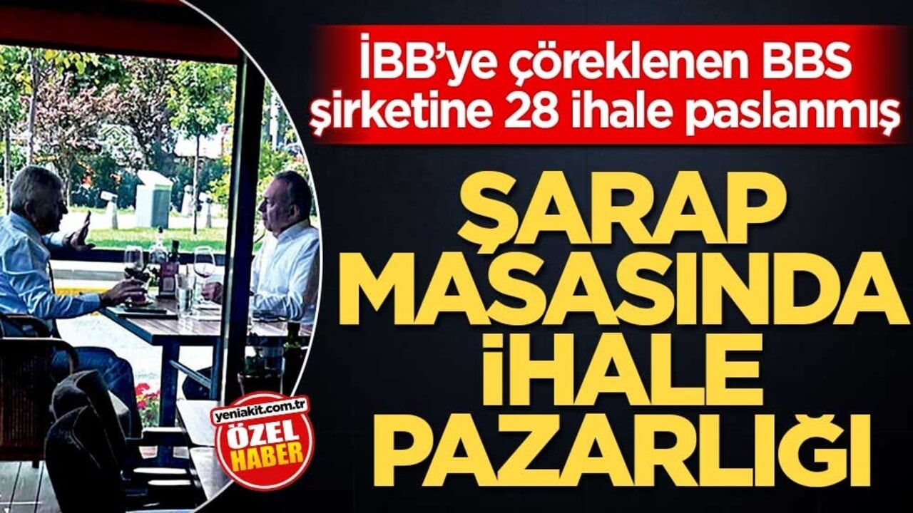 İBB’ye çöreklenen BBS şirketine 28 ihale paslanmış! Şarap masasında ihale pazarlığı