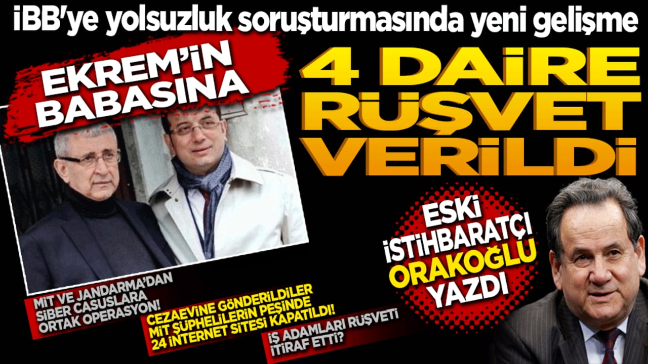 İBB'ye yolsuzluk soruşturmasında yeni gelişme: Ekrem’in babası Hasan İmamoğlu’na 4 daire rüşvet verildi! Eski istihbaratçı Orakoğlu anlattı