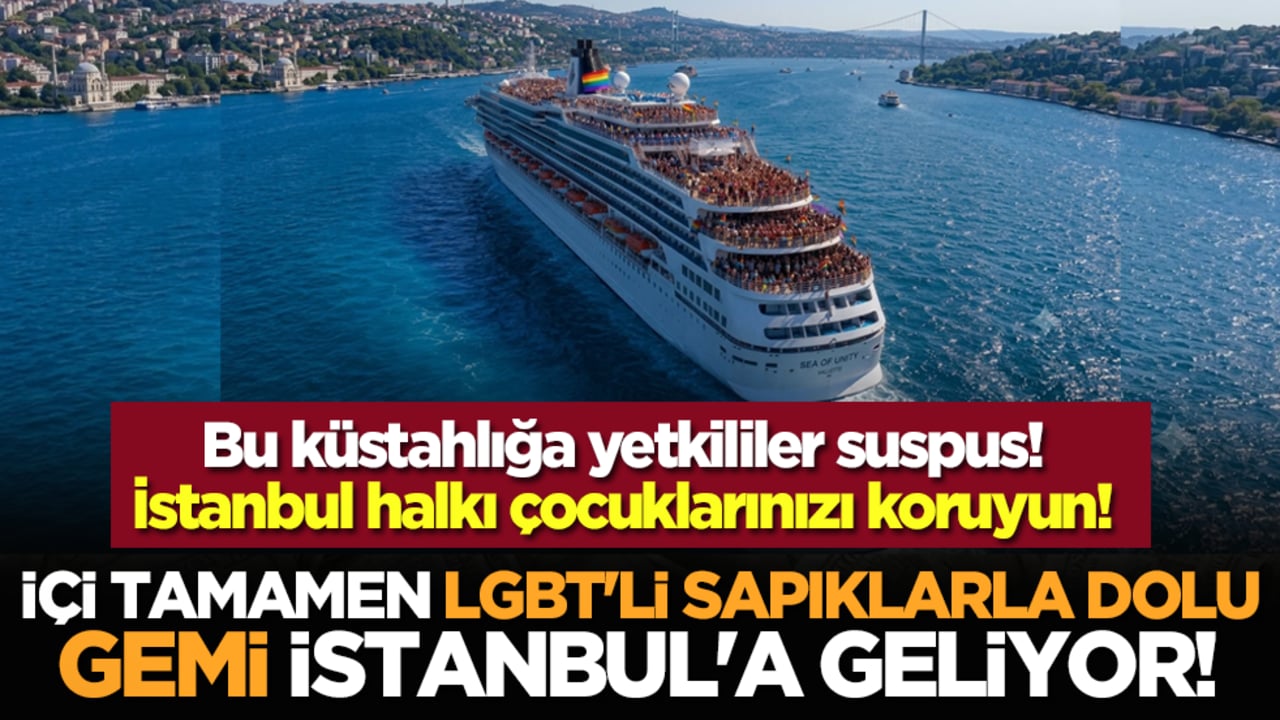 İçi tamamen LGBT'li sapıklarla dolu gemi İstanbul'a geliyor! Bu küstahlığa yetkililer suspus! İstanbul halkı çocuklarınızı koruyun!