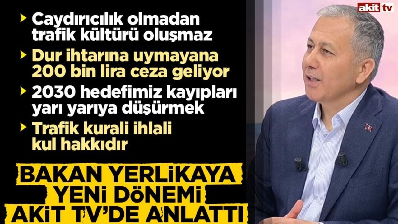 İçişleri Bakanı Ali Yerlikaya Akit TV’de, trafikteki yeni dönemi anlattı