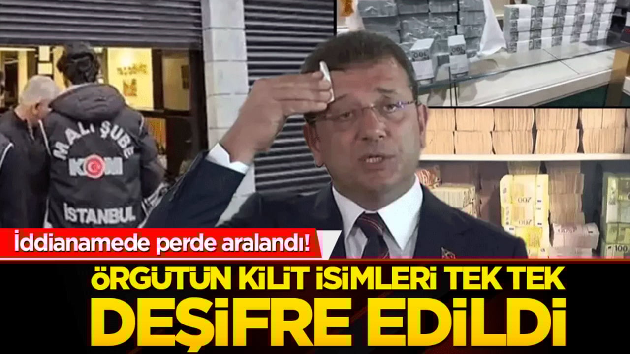 İddianamede perde aralandı! Örgütün kilit isimleri tek tek deşifre edildi