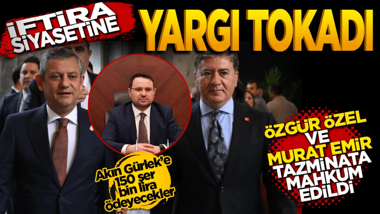 İftira siyasetine yargı tokadı: Özgür Özel ve Murat Emir tazminata mahkum edildi!