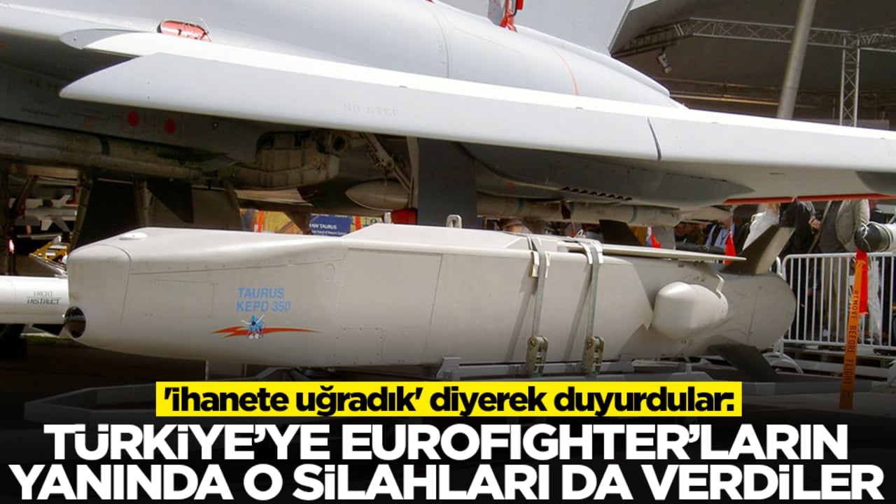 'İhanete uğradık' diyerek duyurdular: Türkiye'ye Eurofighter'ların yanında o silahları da verdiler