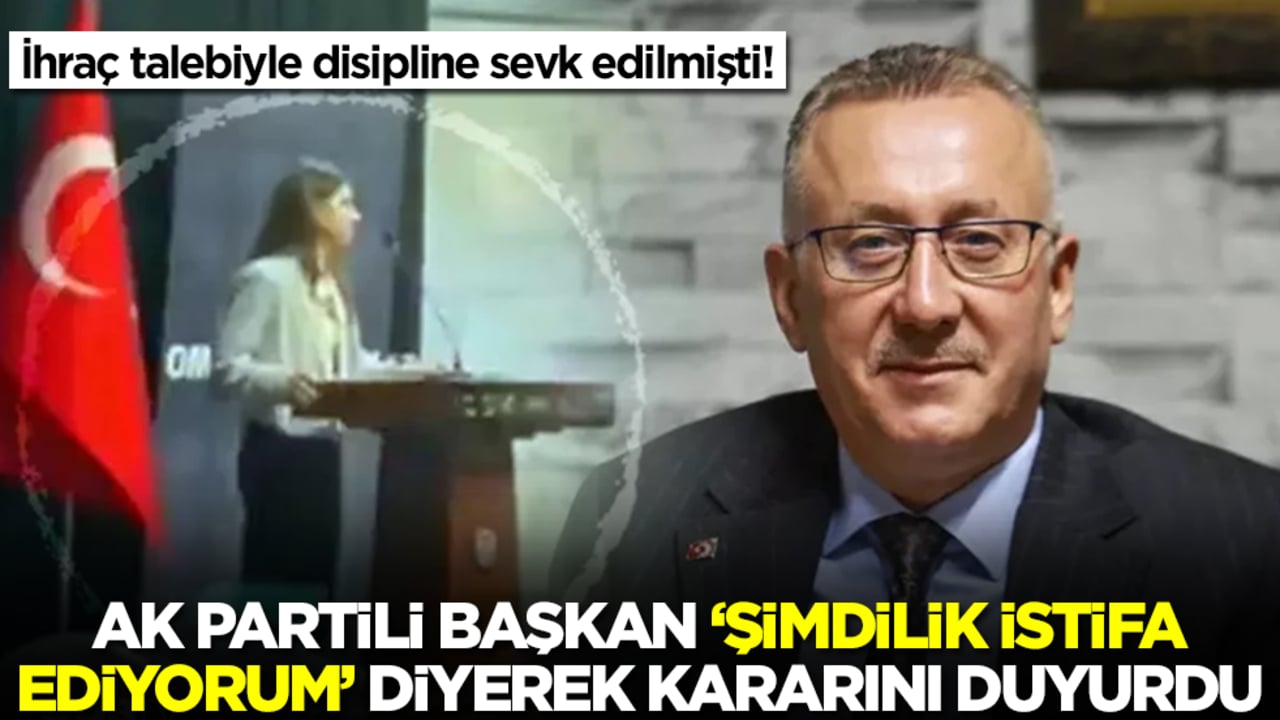 İhraç talebiyle disipline sevk edilmişti! AK Partili belediye başkanı 'şimdilik istifa ediyorum' diyerek kararını duyurdu