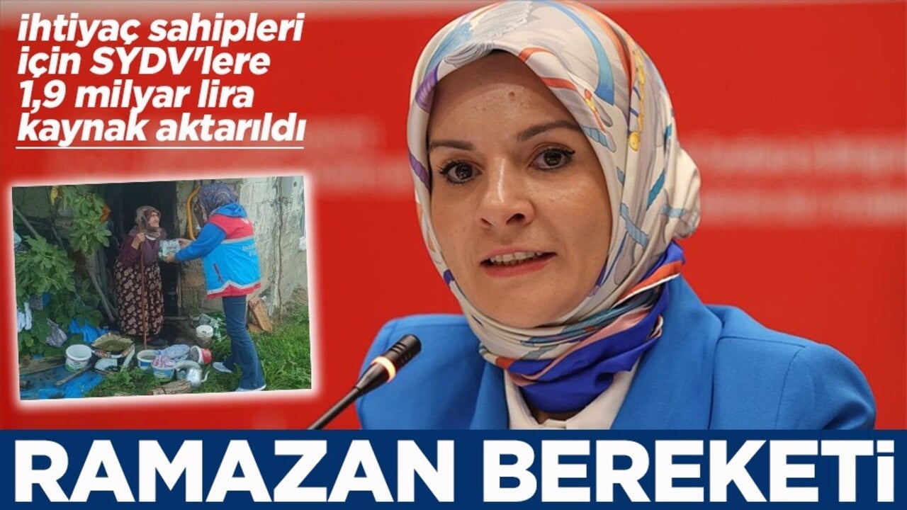 İhtiyaç sahipleri için SYDV'lere 1,9 milyar lira kaynak aktarıldı Ramazan bereketi
