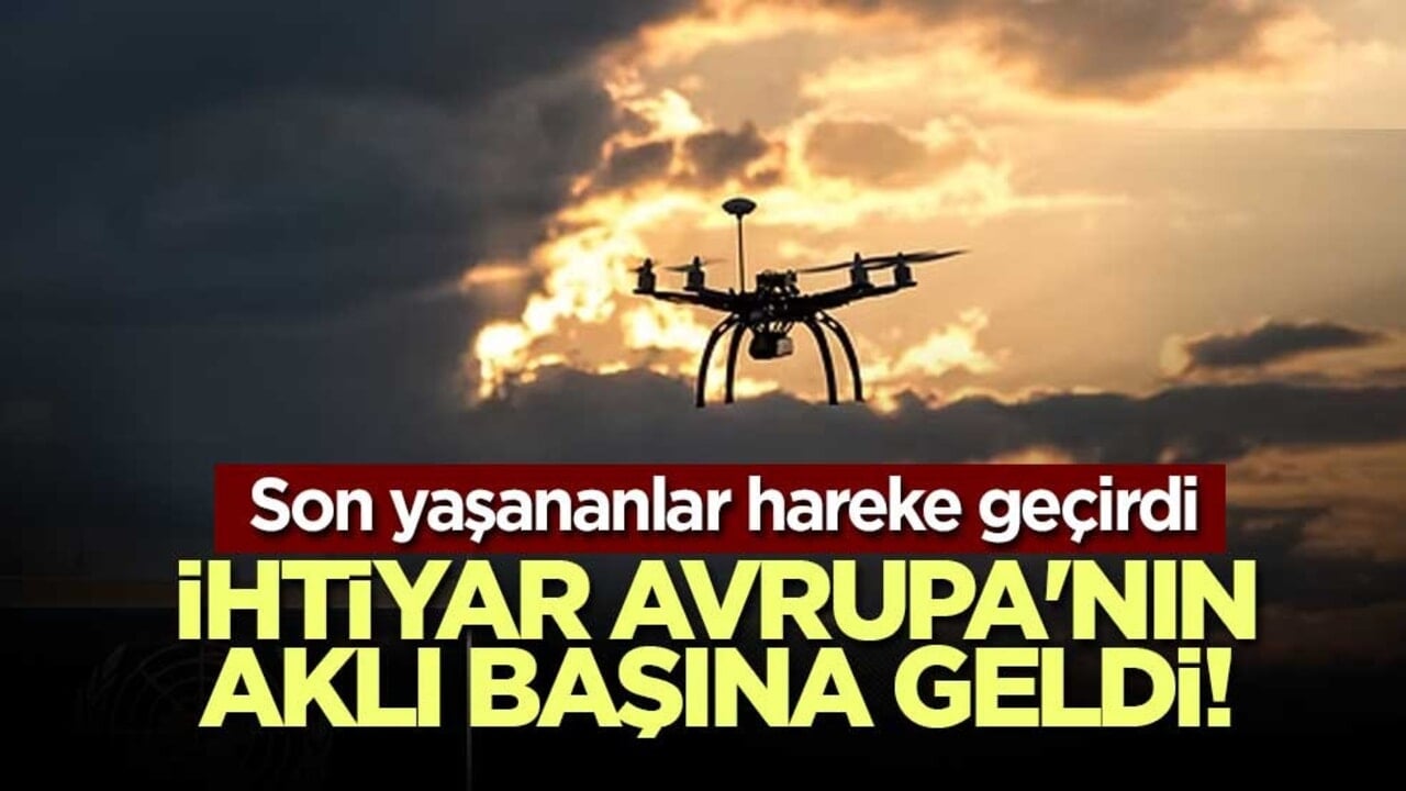 İhtiyar Avrupa'nın aklı başına geldi! Son yaşananlar hareke geçirdi