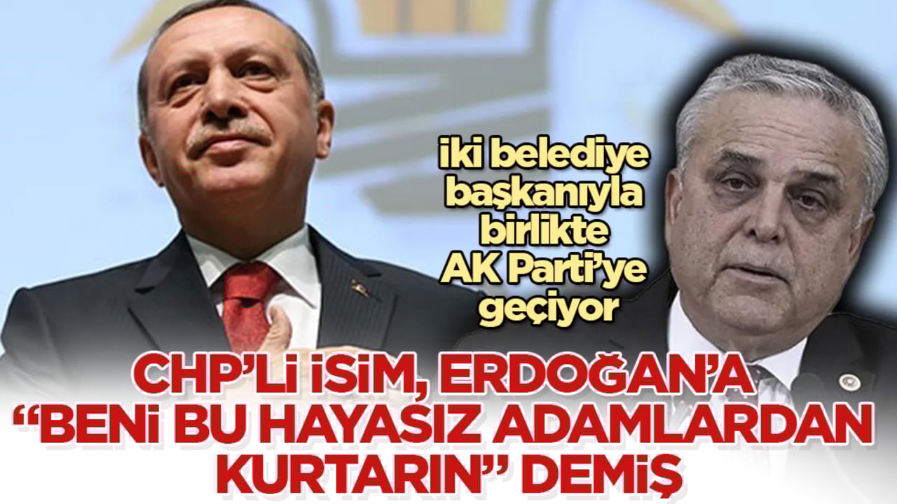 İki belediye başkanıyla birlikte AK Parti’ye geçiyor! CHP’li isim, Erdoğan’a "Beni bu hayasız adamlardan kurtarın" demiş