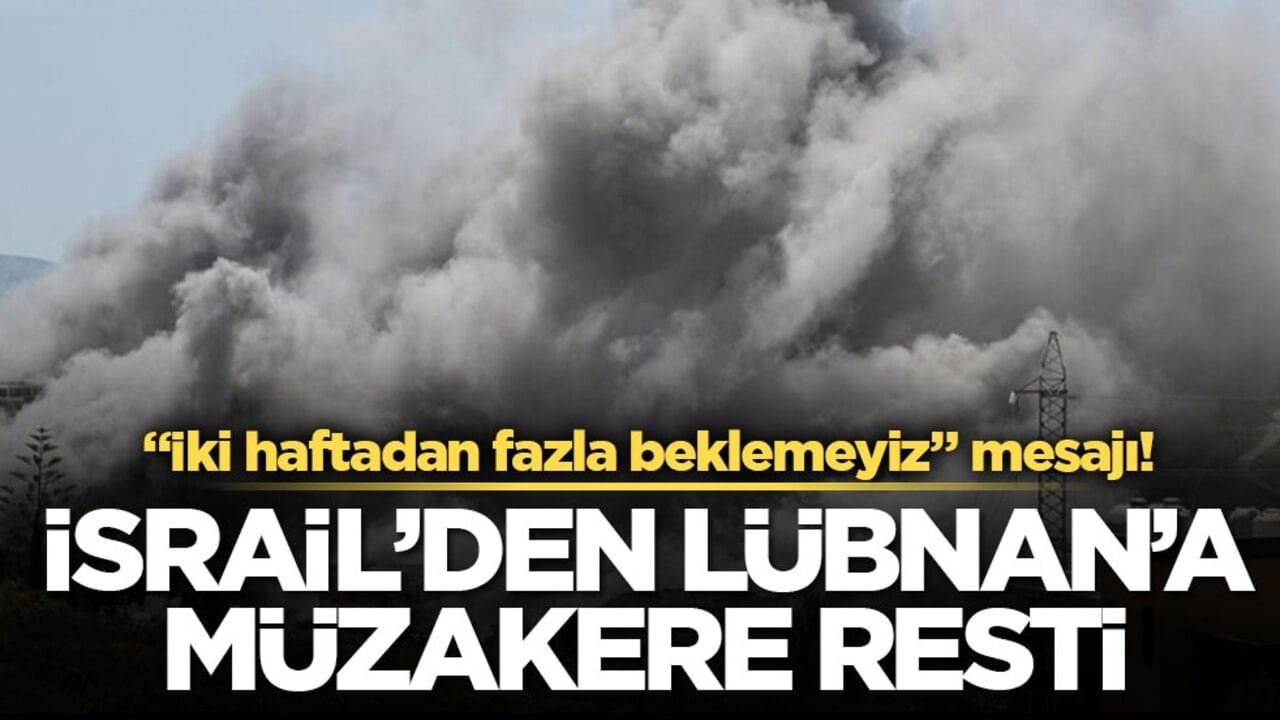 "İki haftadan fazla beklemeyiz" mesajı! İsrail’den Lübnan’a müzakere resti