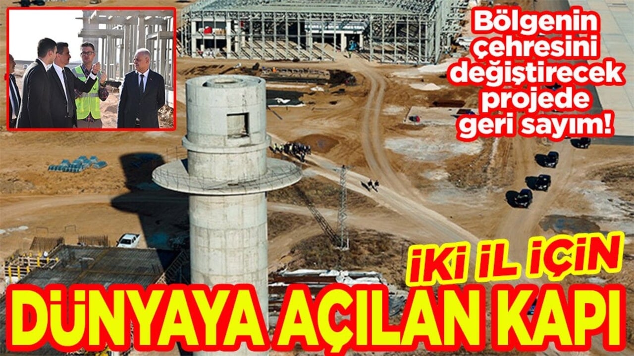 İki il için dünyaya açılan kapı