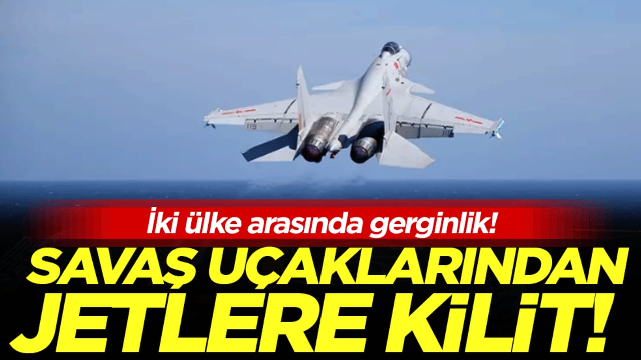 İki ülke arasında gerginlik: Savaş uçaklarından jetlere kilit!