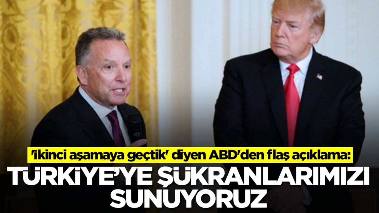 'İkinci aşamaya geçtik' diyen ABD'den flaş açıklama: Türkiye'ye şükranlarımızı sunuyoruz