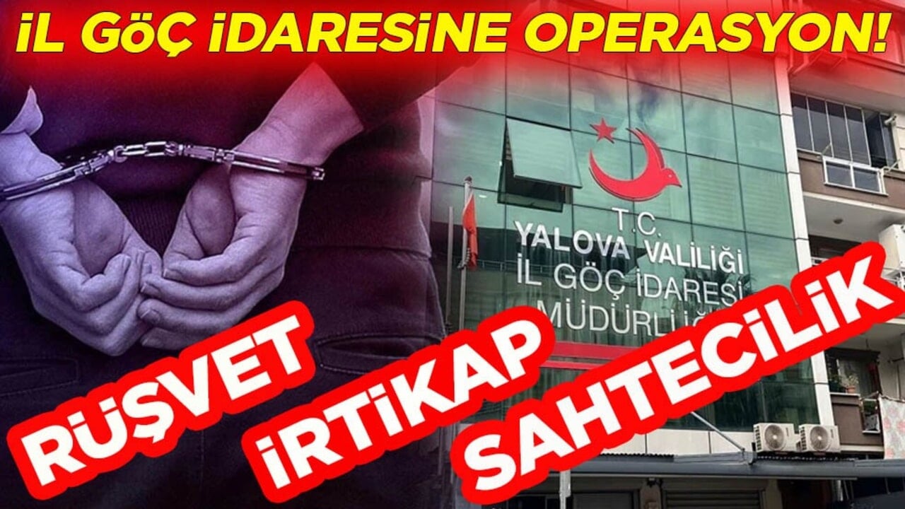 İl göç idaresine operasyon! Rüşvet İrtikap Sahtecilik