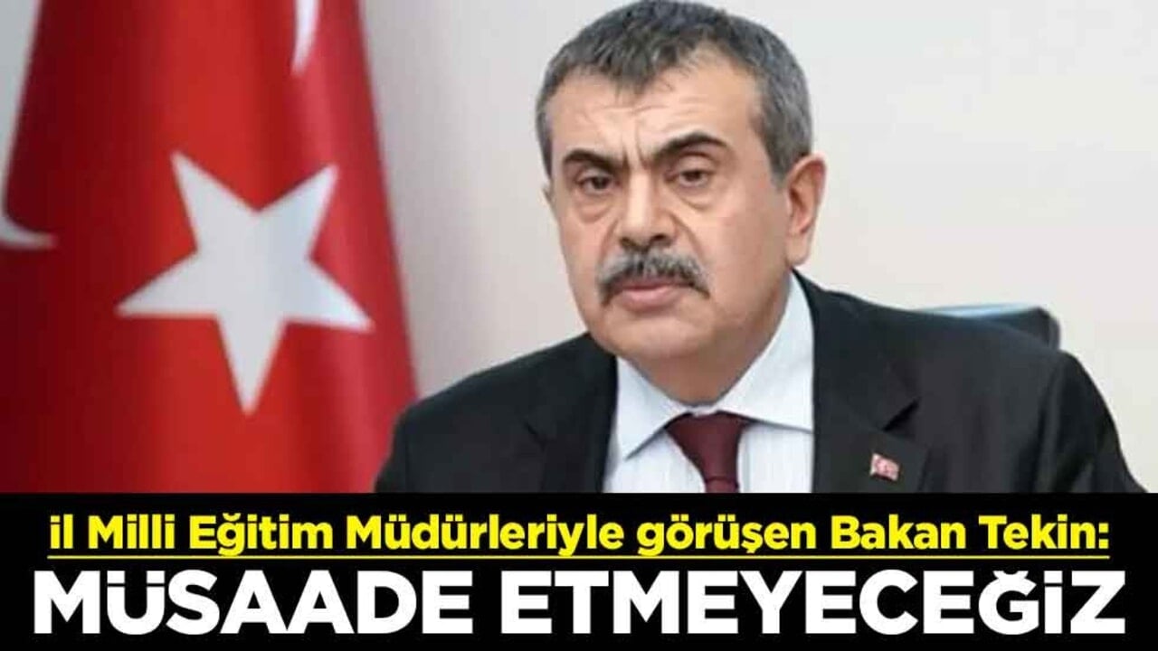 İl Milli Eğitim Müdürleriyle görüşen Bakan Tekin: Müsaade etmeyeceğiz