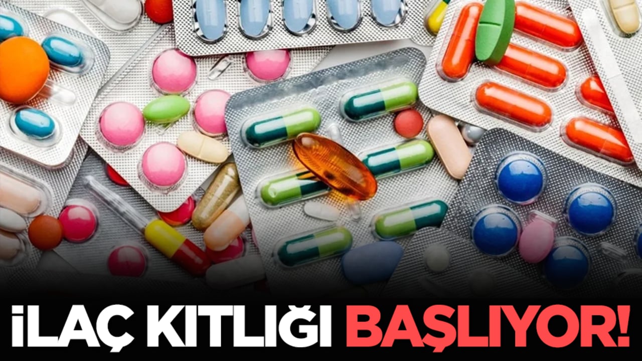 İlaç kıtlığı başlıyor!