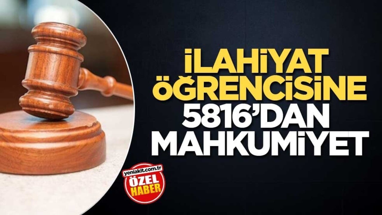 İlahiyat öğrencisine 5816’dan mahkumiyet