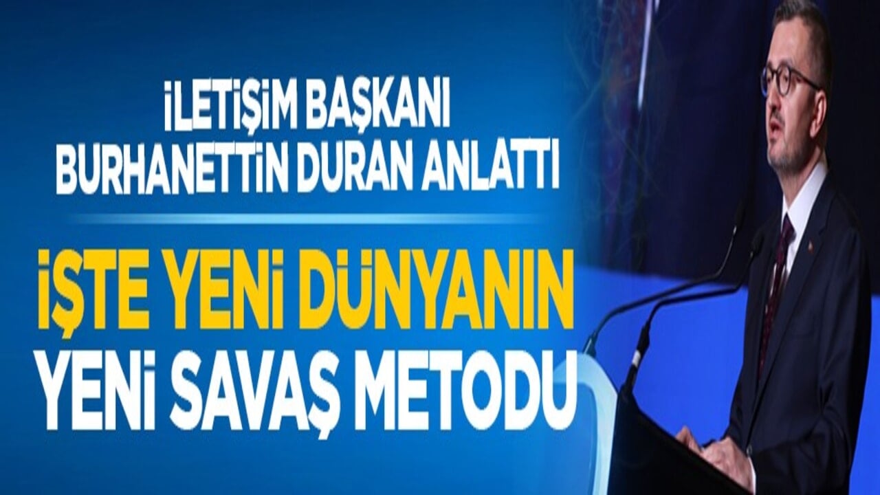 İletişim Başkanı Burhanettin Duran anlattı: İşte yeni dünyanın yeni savaş metodu
