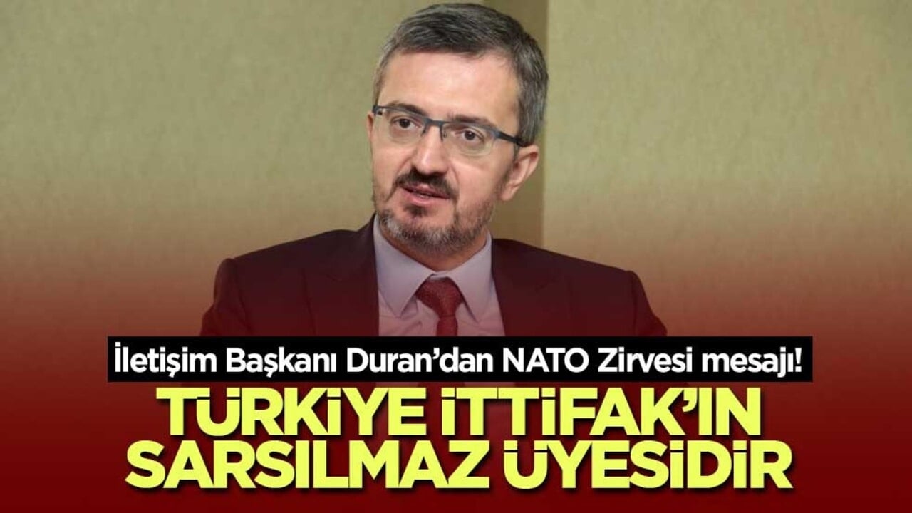 İletişim Başkanı Duran’dan NATO Zirvesi mesajı! Türkiye İttifak’ın sarsılmaz üyesidir