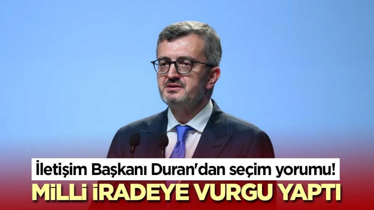 İletişim Başkanı Duran'dan seçim yorumu! Milli iradeye vurgu yaptı