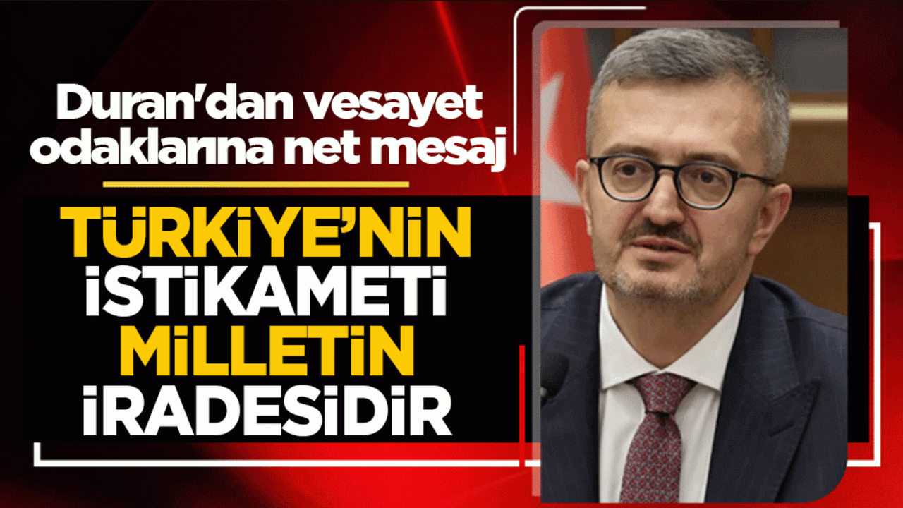 İletişim Başkanı Duran'dan vesayet odaklarına net mesaj! Türkiye’nin istikameti milletin iradesidir