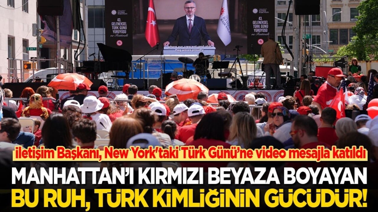 İletişim Başkanı, New York'taki Türk Günü’ne video mesajla katıldı: Manhattan’ı kırmızı beyaza boyayan bu ruh, Türk kimliğinin gücüdür!