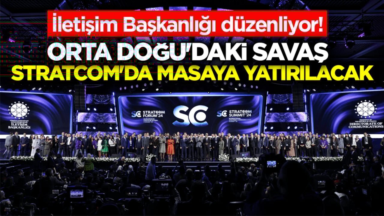 İletişim Başkanlığı düzenliyor! Orta Doğu'daki savaş STRATCOM'da masaya yatırılacak