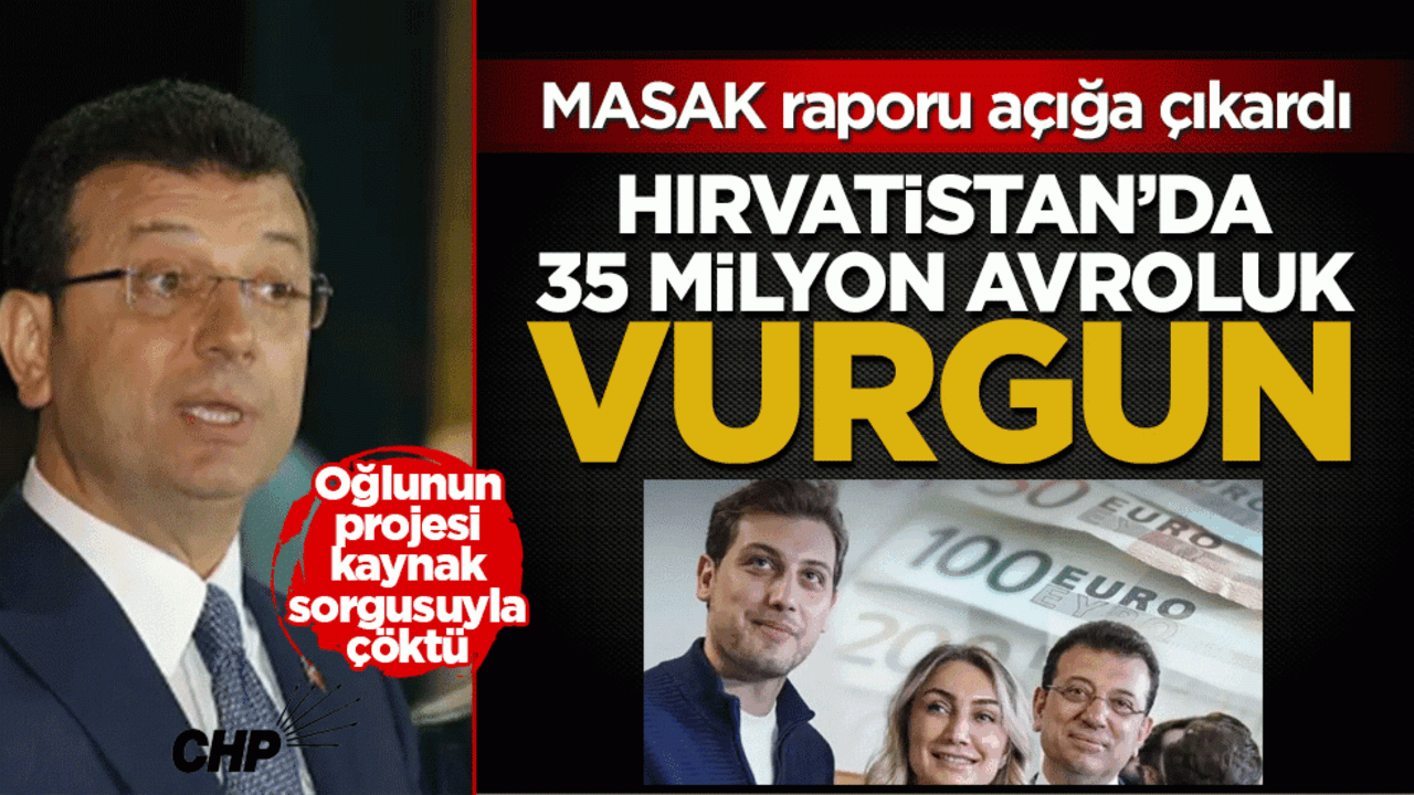 İmamoğlu ailesinden Hırvatistan’da 35 milyon avroluk büyük kara para vurgunu: MASAK raporu açığa çıkardı