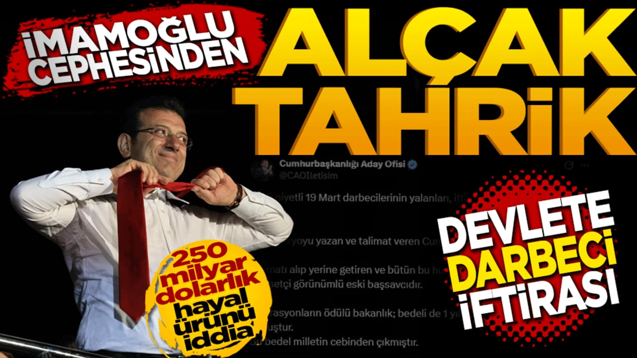 İmamoğlu cephesinden alçak tahrik: Devlete "darbeci" iftirası!