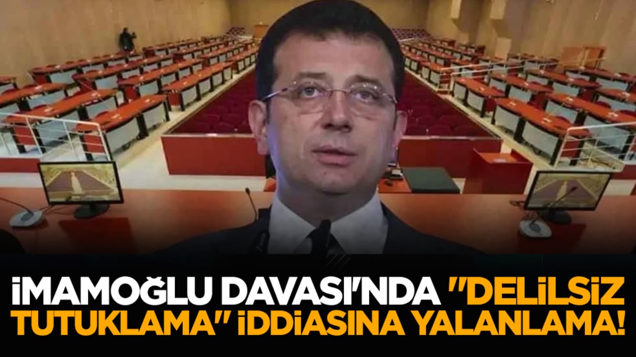 İmamoğlu Davası'nda "delilsiz tutuklama" iddiasına yalanlama!