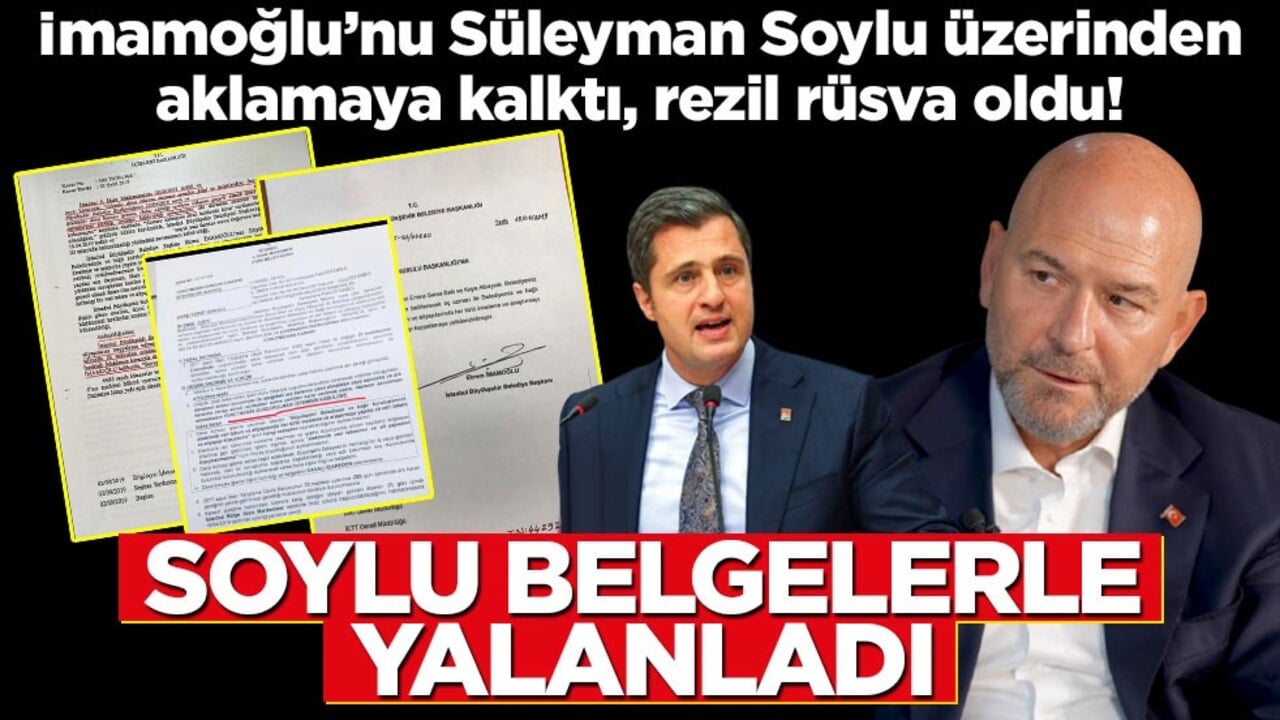 İmamoğlu’nu Süleyman Soylu üzerinden aklamaya kalktı, rezil rüsva oldu! Soylu belgeleriyle yalanladı