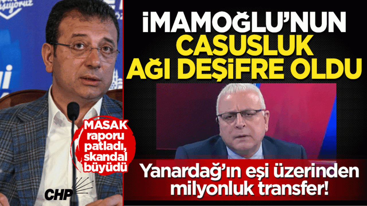 İmamoğlu’nun casusluk ağı deşifre oldu! MASAK raporu patladı, skandal büyüdü: Merdan Yanardağ’ın eşi üzerinden İsviçre’ye para trafiği!