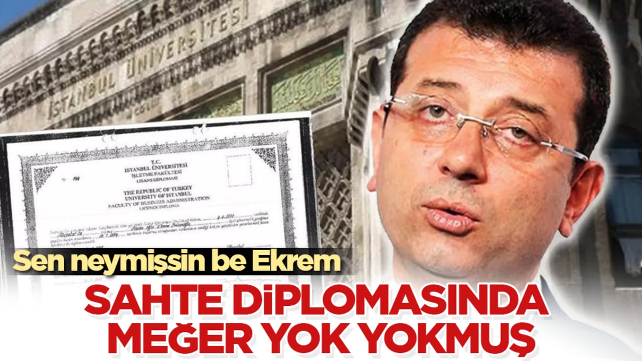 İmamoğlu’nun sahte diplomasında meğer yok yokmuş! Sen neymişsin be Ekrem