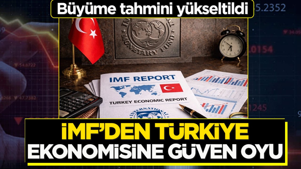 IMF'den Türkiye ekonomisine güven oyu: Büyüme tahmini yüzde 4,2’ye yükseltildi!