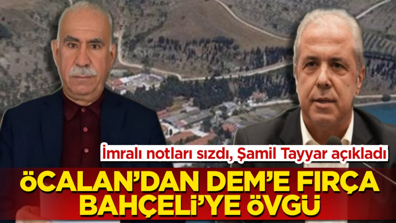 İmralı notları sızdı, Şamil Tayyar açıkladı! Öcalan’dan DEM’e fırça, Bahçeli’ye övgü